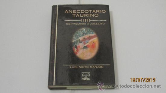 Tauromaquia: ANECDOTARIO TAURINO (III) DE PAQUIRRI A JOSELITO. LUIS NIETO MANJ&Oacute;N. EDICIONES TUTOR. MADRID. 1997.