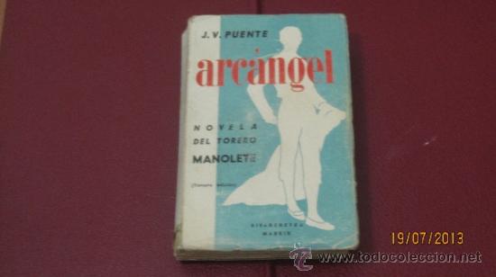 Tauromaquia: ARCANGEL NOVELA DEL TORERO MANOLETE POR J. V. PUENTE. ED. RIVADENEYRA. 3&ordf; ED. MADRID. 1960. 349 P&Aacute;GS