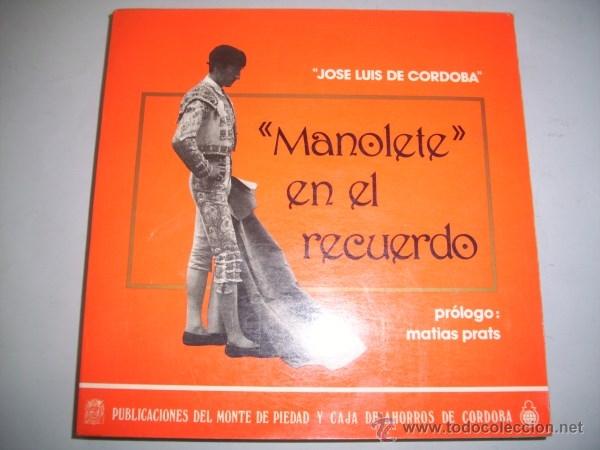 Tauromaquia: C&Oacute;RDOBA, Jos&eacute; Luis de (seud. de Jos&eacute; Luis S&aacute;nchez Garrido). 'Manolete' en el recuerdo