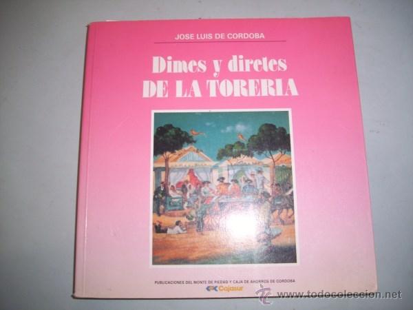Tauromachie: C&Oacute;RDOBA, Jos&eacute; Luis de. Dimes y diretes de la torer&iacute;a