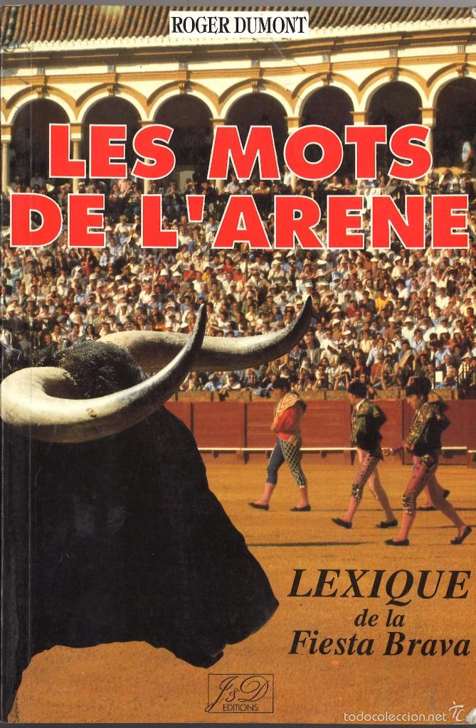 Tauromaquia: Les mots de l'arene. Lexique de la Fiesta Brava. En franc&eacute;s. Tauromaquia