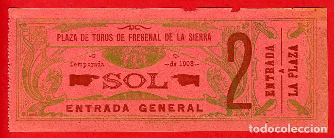 Tauromaquia: ANTIGUA ENTRADA TOROS, PLAZA DE FREGENAL DE LA SIERRA BADAJOZ , 1908 ,ORIGINAL , ET 2485