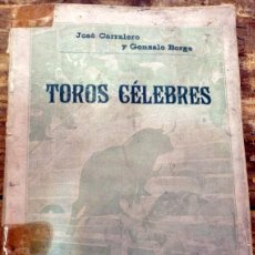 Tauromaquia: TOROS CÉLEBRES DE JOSE CARRALERO Y GONZALO BORGE. BIBLIOFILIA TAURINA. TAUROMAQUIA. Lote 72187591