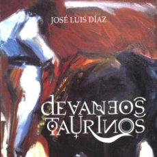 Tauromaquia: DEVANEOS TAURINOS. JOSE LUIS DIAZ. 1997