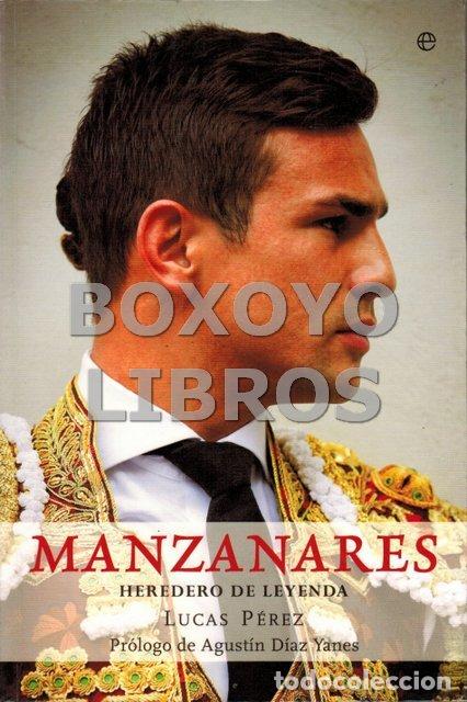 Tauromaquia: P&Eacute;REZ, Lucas. Manzanares. Heredero de leyenda. Pr&oacute;logo de Agust&iacute;n D&iacute;az Yanes