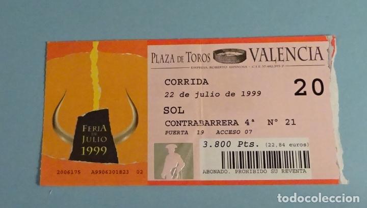 Tauromachia: ENTRADA PLAZA DE TOROS VALENCIA. 22 JULIO 1999 FERIA DE JULIO