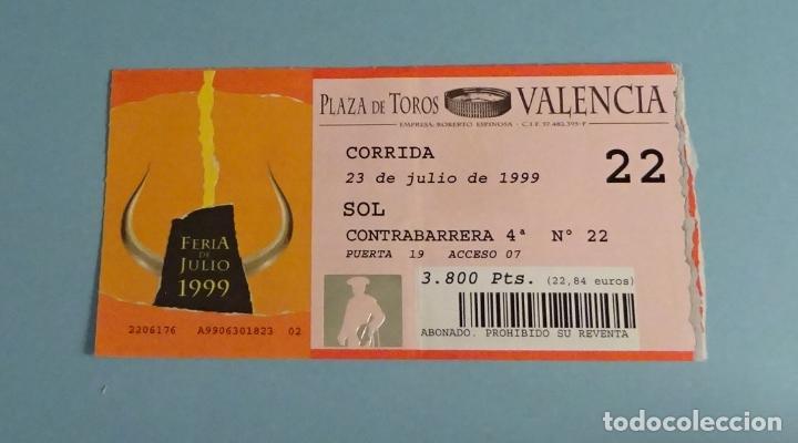 Tauromachia: ENTRADA PLAZA DE TOROS VALENCIA. 23 JULIO 1999 FERIA DE JULIO