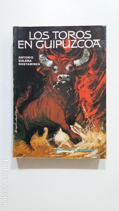 Bullfighting: Los toros en Guip&uacute;zcoa. Antonio Solera Gastaminza. 1974. TDK444