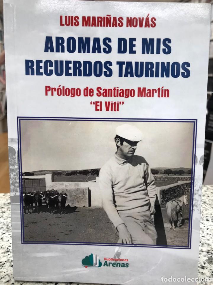 Tauromaquia: AROMAS DE MIS RECUERDOS TAURINOS, LUIS MARI&Ntilde;AS NOV&Aacute;S, PR&Oacute;LOGO DE EL VITI, PUBLICACIONES ARENAS