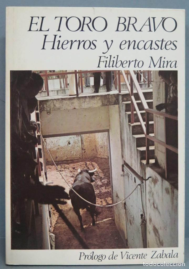 Bullfighting: EL TORO BRAVO. HIERROS Y ENCASTES. FILIBERTO MIRA