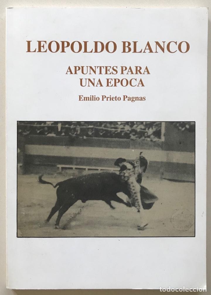 Tauromaquia: Leopoldo Blanco - Apuntes para una &eacute;poca - Emilio Prieto Pagnas (Torero de San Fernando - C&aacute;diz)