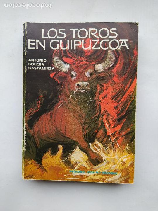 Tauromachia: Los toros en Guip&uacute;zcoa. Antonio Solera Gastaminza. 1974. TDK564