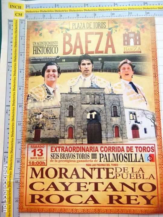 Bullfighting: CARTEL DE TOROS. BAEZA JAEN A&Ntilde;O 2017. MORANTE DE LA PUEBLA CAYETANO RIVERA ROCA REY. 5