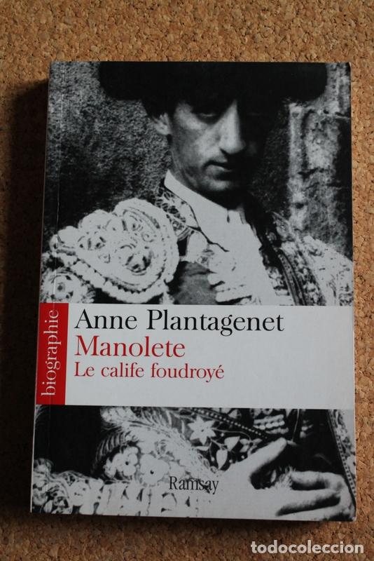 Tauromaquia: Manolete. Le calife foudroy&eacute;.&nbsp; Plantagenet (Anne) Paris, Ramsay, 2005.