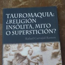 Tauromaquia: TAUROMAQUIA: RELIGIÓN INSOLITA, MITO O SUPERSTICIÓN, RAFAEL CARVAJAL, PYMY 75