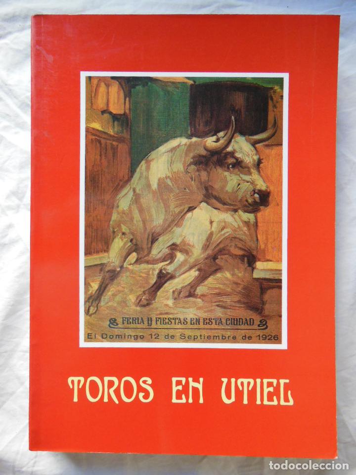 Tauromaquia: TOROS EN UTIEL. HISTORIA DEL FESTEJO. 1994 JOSE MARTINEZ ORTIZ