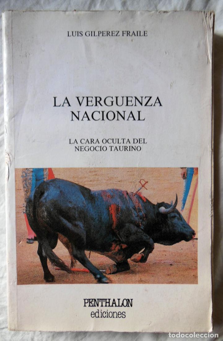 Stierkampf: LA VERG&Uuml;ENZA NACIONAL. La cara oculta del negocio taurino. 1991 LUIS GILPEREZ FRAILE