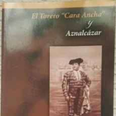 Tauromaquia: EL TORERO CARA ANCHA Y AZNALCÁZAR - DIEGO ANTONIO LEÓN GARCÍA. Lote 303230303