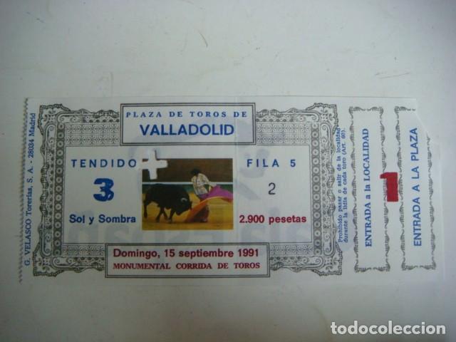 Tauromaquia: ENTRADA DE PLAZA DE TOROS VALLADOLID-DOMINGO -15-DE SEPTIEMBRE-1991,CAJ-N&ordm;-29