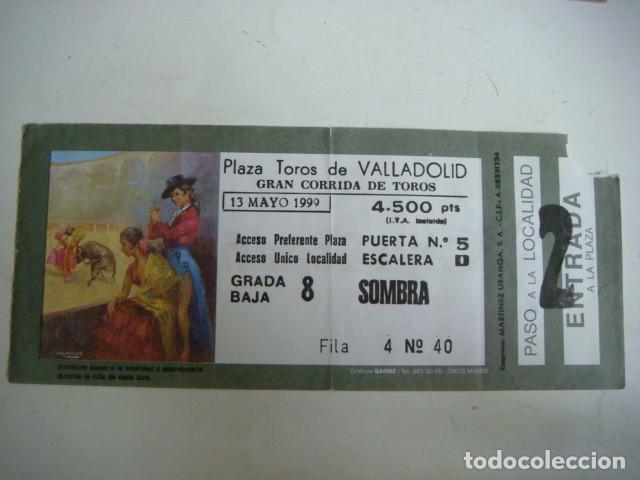 Tauromaquia: ENTRADA DE PLAZA DE TOROS VALLADOLID-13-DE-MAYO-1999,CAJ-N&ordm;-29