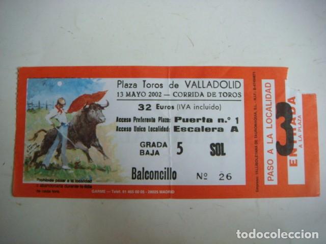 Tauromaquia: ENTRADA DE PLAZA DE TOROS VALLADOLID-13-DE-MAYO-2002,CAJ-N&ordm;-29