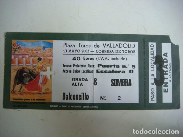 Tauromaquia: ENTRADA DE PLAZA DE TOROS VALLADOLID-13-DE-MAYO-2003,CAJ-N&ordm;-29