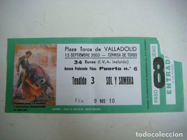 Tauromaquia: ENTRADA DE PLAZA DE TOROS VALLADOLID-13-DE-SEPTIEMBRE-2003,CAJ-N&ordm;-29