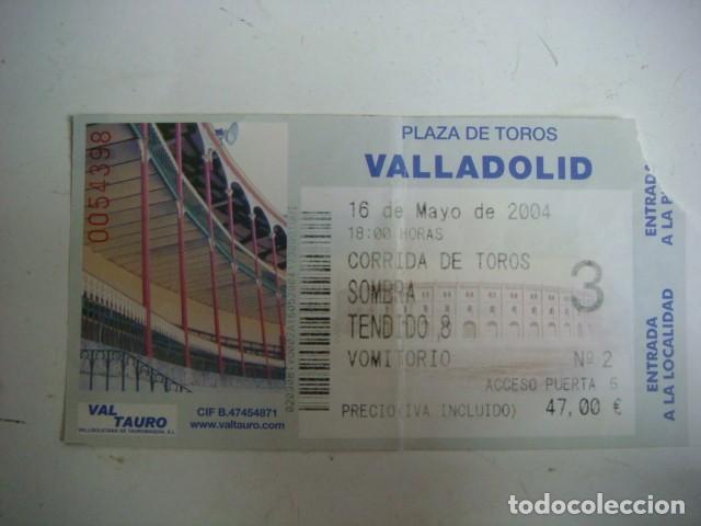 Tauromaquia: ENTRADA DE PLAZA DE TOROS VALLADOLID-16-DE-MAYO-2004,CAJ-N&ordm;-29