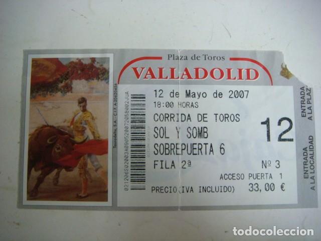 Tauromaquia: ENTRADA DE PLAZA DE TOROS VALLADOLID-12-DE-MAYO-2007,CAJ-N&ordm;-29
