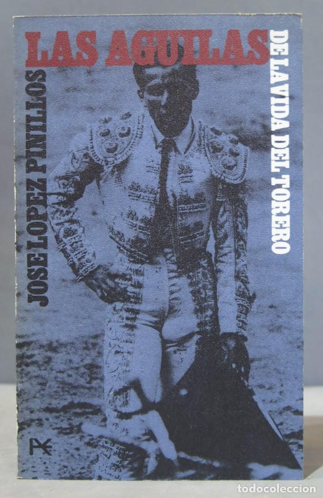 Tauromachie: LIBRO LAS &Aacute;GUILAS DE LA VIDA DEL TORERO. JOS&Eacute; L&Oacute;PEZ PINILLOS