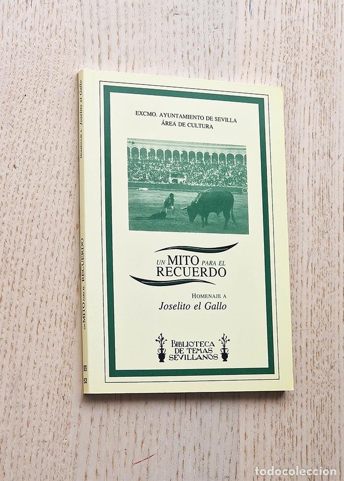 Tauromaquia: UN MITO PARA EL RECUERDO. Homenaje a Joselito el Gallo - &Aacute;LVAREZ SANTAL&Oacute;, Le&oacute;n Carlos y otros.