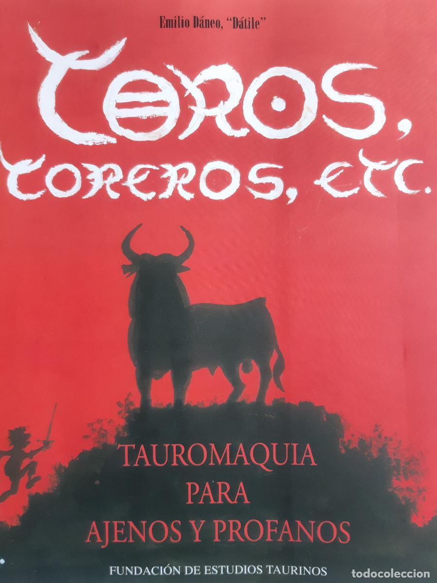 Tauromaquia: TOROS TOREROS ETC TAUROMAQUIA PARA AJENOS PROFANOS ESTUDIOS TAURINO EMILIO DANEO 2007 COMIC EC TM K