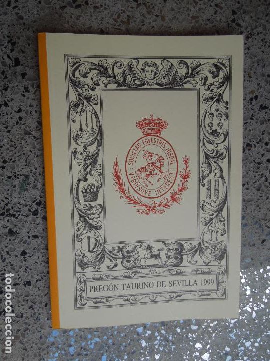 Tauromaquia: PREG&Oacute;N TAURINO-PEDRO ROMERO DE SOLIS - SEVILLA 1999 - REAL MAESTRANZA DE CABALLER&Iacute;A DE SEVILLA.