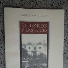 Tauromaquia: EL TOREO Y LAS LUCES - AQUILINO DUQUE - REAL MAESTRANZA DE CABALLERÍA DE SEVILLA 1997.. Lote 401116514