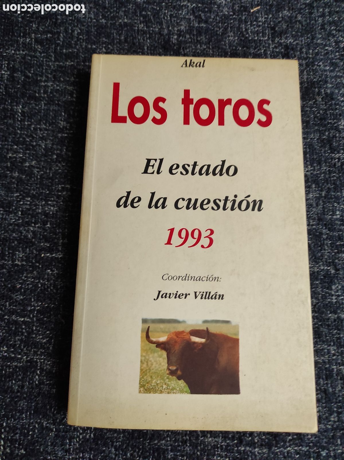 Tauromachia: LOS TOROS, EL ESTADO DE LA CUESTI&Oacute;N. ANUARIO 1993. / JAVIER VILL&Aacute;N. - TAUROMAQUIA