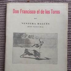 Tauromaquia: DON FRANCISCO EL DE LOS TOROS. POR VENTURA BAGÜES. ZARAGOZA 1926.