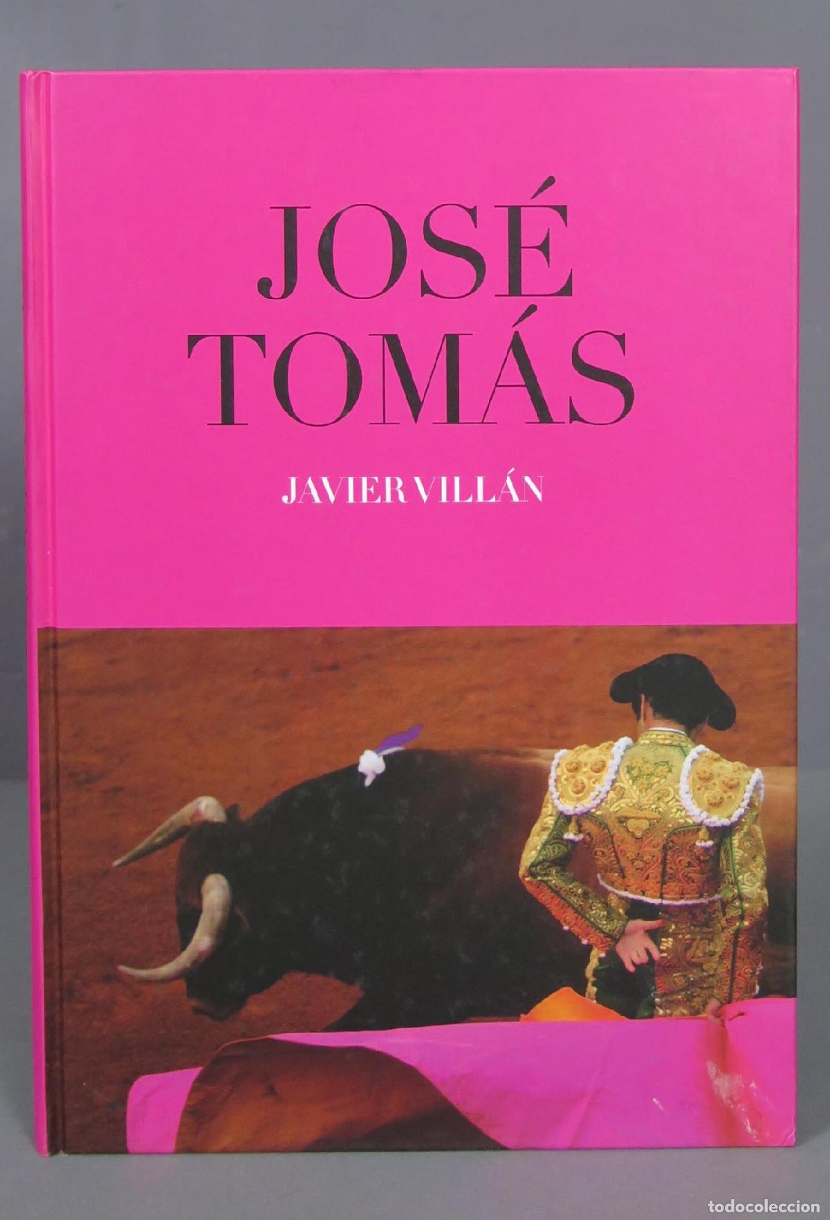Tauromaquia: JOS&Eacute; TOM&Aacute;S: LUCES Y SOMBRAS, SANGRE Y TRIUNFO. JAVIER VILL&Aacute;N