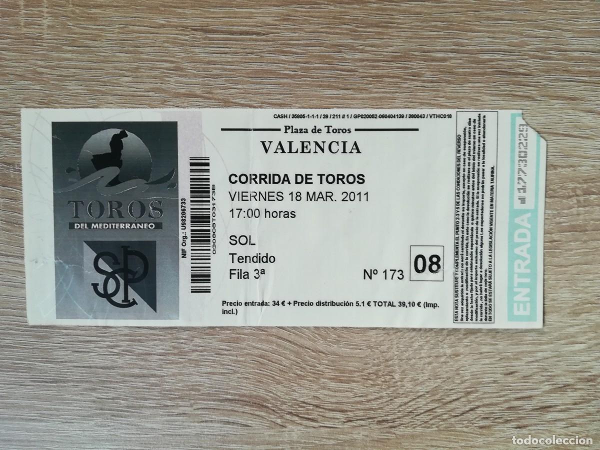 Tauromaquia: ENTRADA CORRIDA DE TOROS FALLAS 18 DE MARZO 2011 - PLAZA TOROS VAL&Egrave;NCIA - A&Ntilde;O 2011.