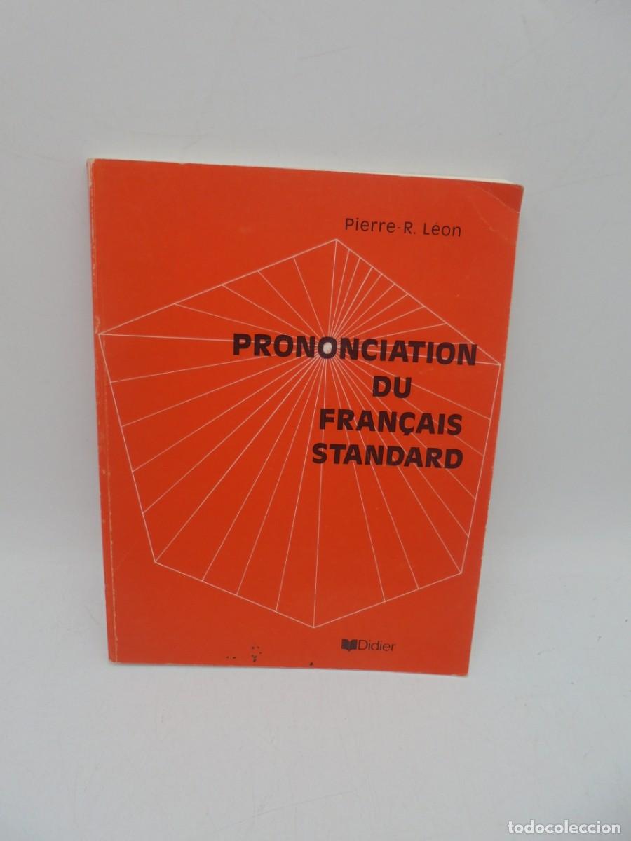 Tauromaquia: PRONONCIATION DU FRAN&Ccedil;AIS STANDARD. PIERRE-R. LEON. 1978. PAGS : 185.