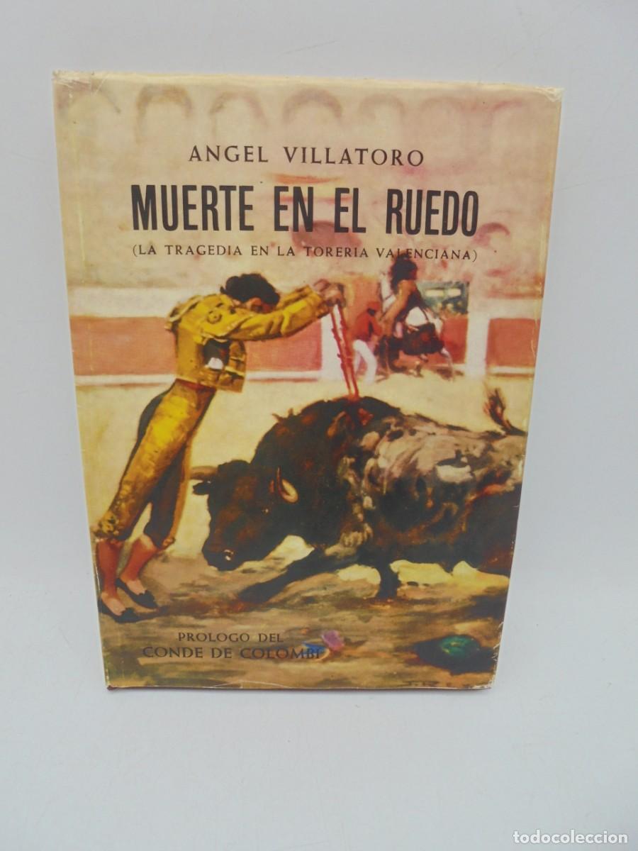 Tauromaquia: MUERTE EN EL RUEDO. LA TRAGEDIA EN LA TORERIA VALENCIANA. ANGEL VILLATORO. 1966. PAGS : 207.