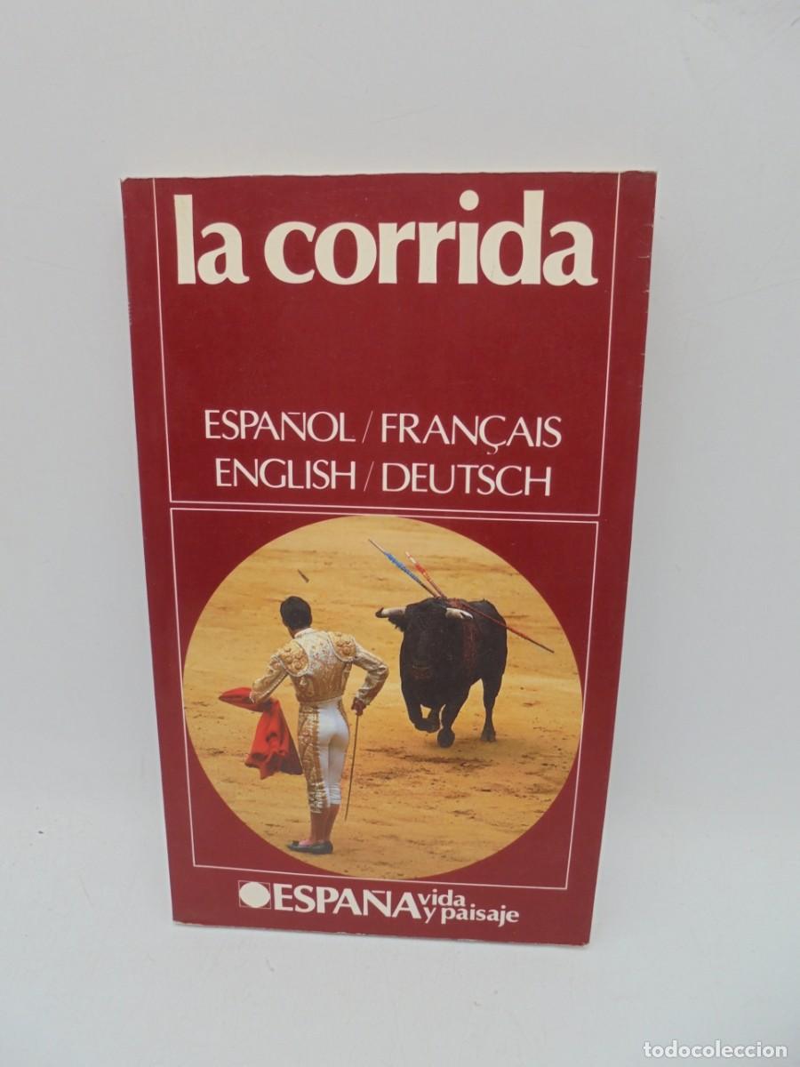 Tauromaquia: LA CORRIDA. ESPA&Ntilde;OL/FRAN&Ccedil;AIS. ENGLISH/DEUTSCH. ESPA&Ntilde;A VIDA Y PAISAJE. 1978 PAGS: 191.