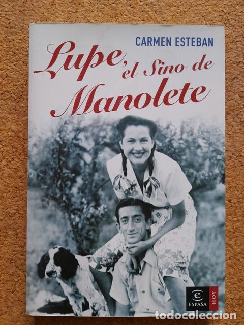 Tauromaquia: Lupe, el sino de Manolete. Esteban (Carmen) Madrid, Espasa, 2007.