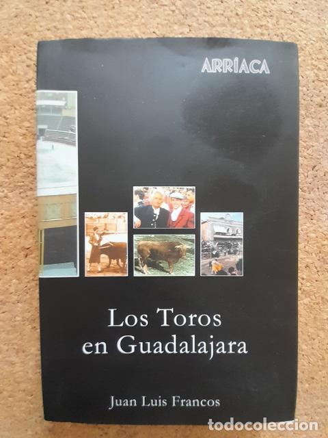 Tauromaquia: Los toros en Guadalajara. Francos (Juan Luis) Madrid, Casa de Guadalajara, 2002.