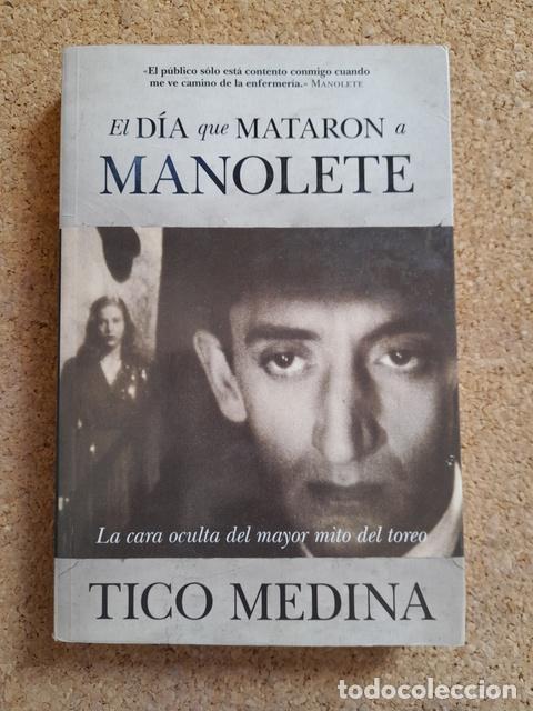 Tauromaquia: El d&iacute;a que mataron a Manolete. Medina (Tico) C&oacute;rdoba, 2009.