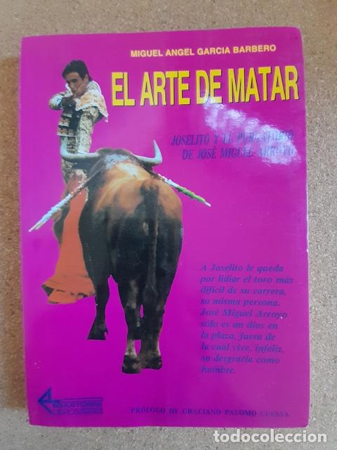 Tauromaquia: El arte de matar. Joselito y el purgatorio de Jos&eacute; Miguel Arroyo. Garc&iacute;a Barbero (Miguel Angel)