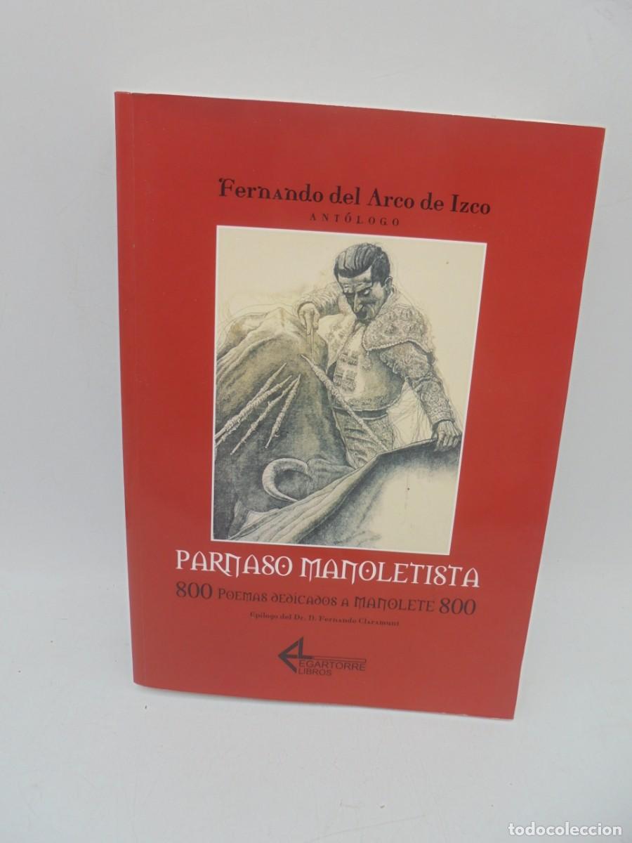 Tauromaquia: PARNASO MANOLETISTA. 800 POEMAS DEDICADOS A MANOLETE. FERNANDO DEL ARCO DE IZCO. 2006. PAGS: 601.
