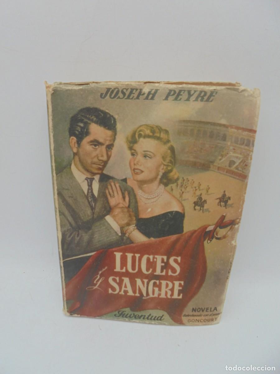 Tauromaquia: LUCES Y SANGRE. JOSEPH PEYRE. EDITORIAL JUVENTUD. 1953. PAGS : 336.