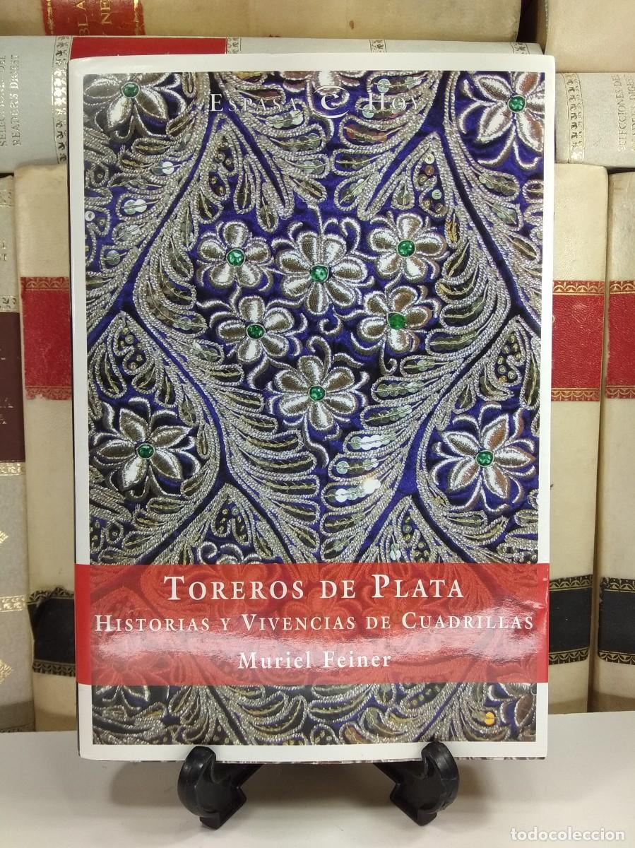 Tauromachia: TOREROS DE PLATA. HISTORIAS Y VIVENCIAS DE CUADRILLAS. FEINER, Muriel.