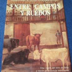 Tauromaquia: ENTRE CAMPOS Y RUEDOS - CONSEJO NACIONAL DE COLEGIOS VETERINARIOS DE ESPAÑA - IBERCAJA (1991)