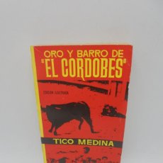 Tauromaquia: ORO Y BARRO DE ¨EL CORDOBES¨. TICO MEDINA. 1964. PAGS : 283.